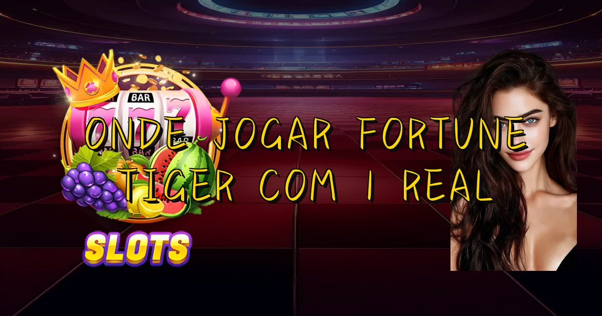 Onde Jogar Fortune Tiger Com 1 Real Oficial