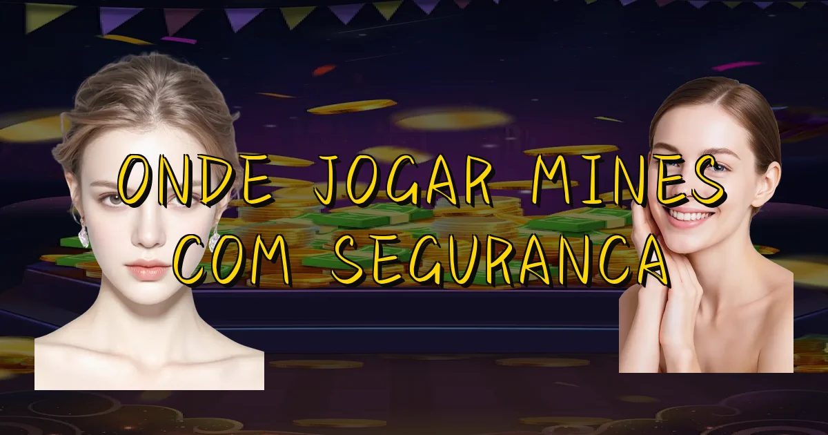 Onde Jogar Mines Com Seguranca Oficial