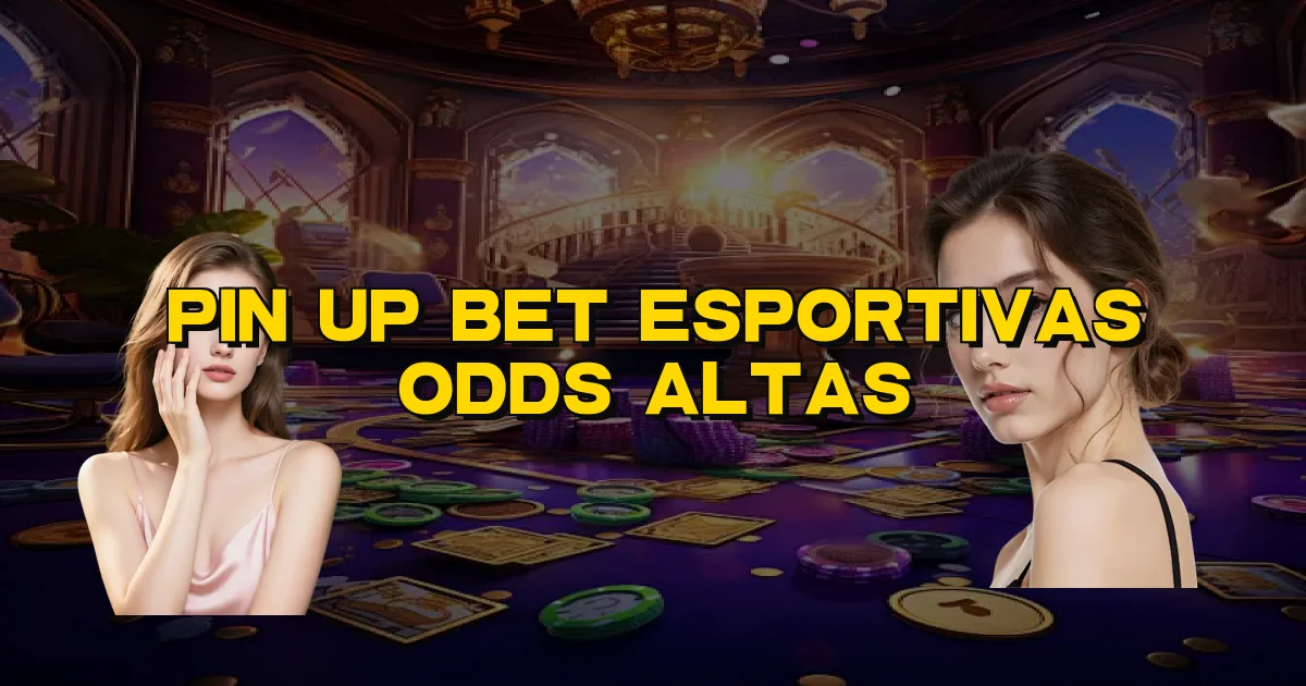 Pin Up Bet Esportivas Odds Altas Oficial