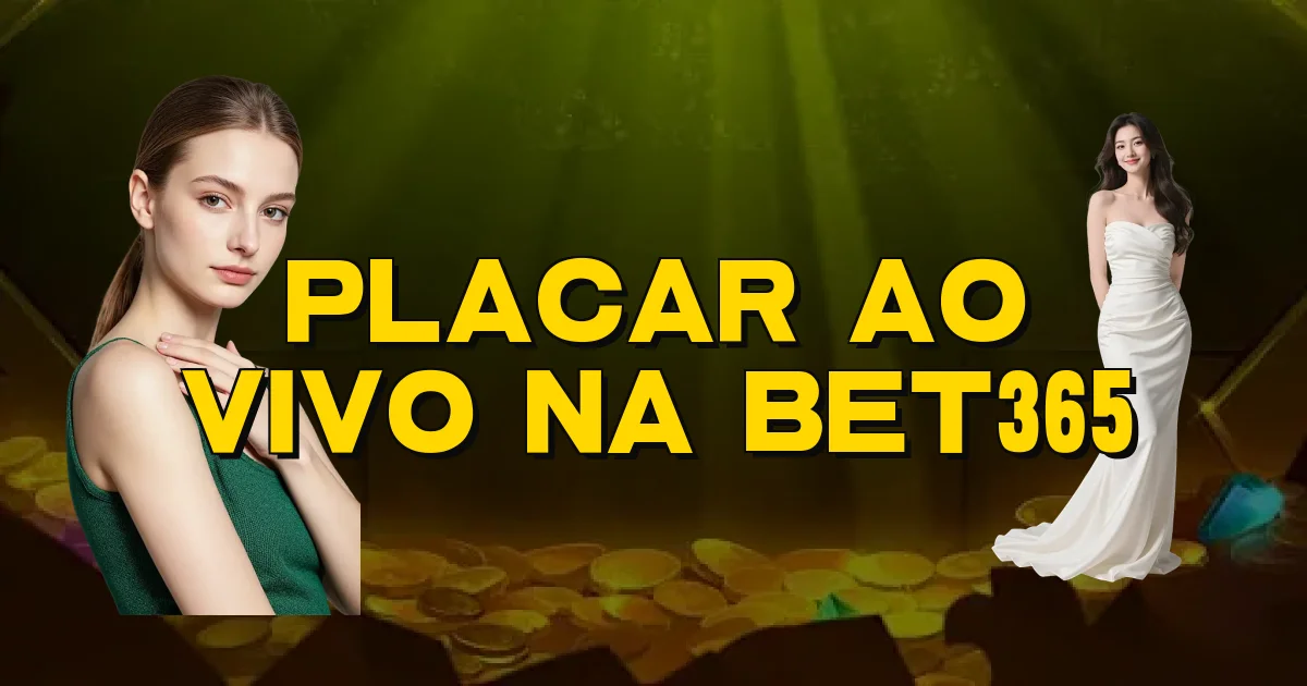 Placar Ao Vivo Na Bet365 Oficial