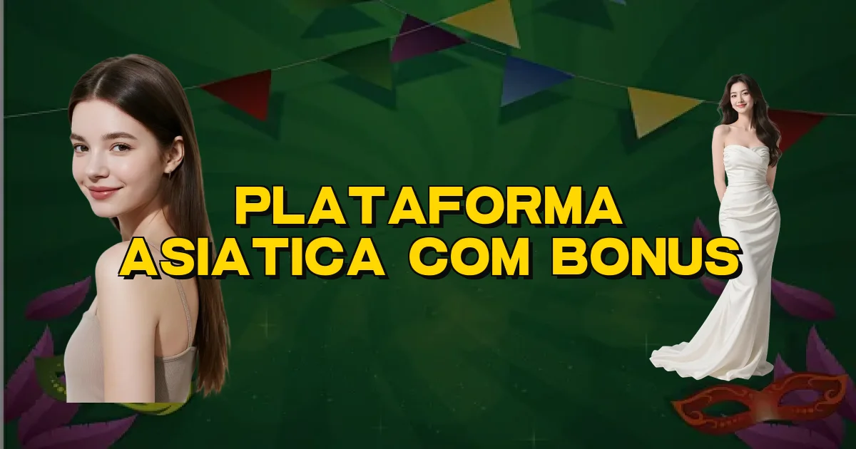 Plataforma Asiatica Com Bonus Oficial