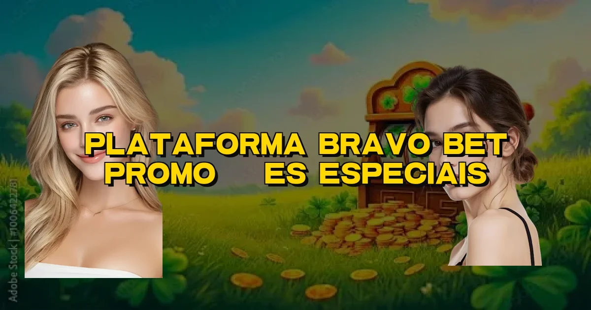 Plataforma Bravo Bet Promoções Especiais Oficial