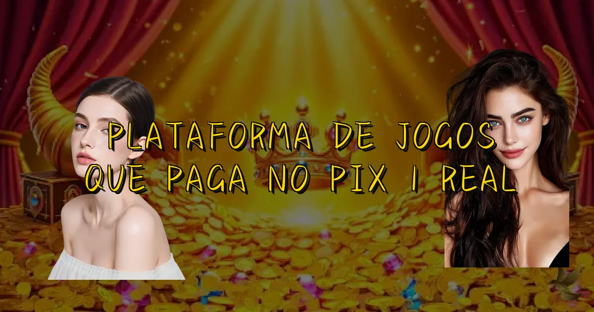 Plataforma De Jogos Que Paga No Pix 1 Real Oficial