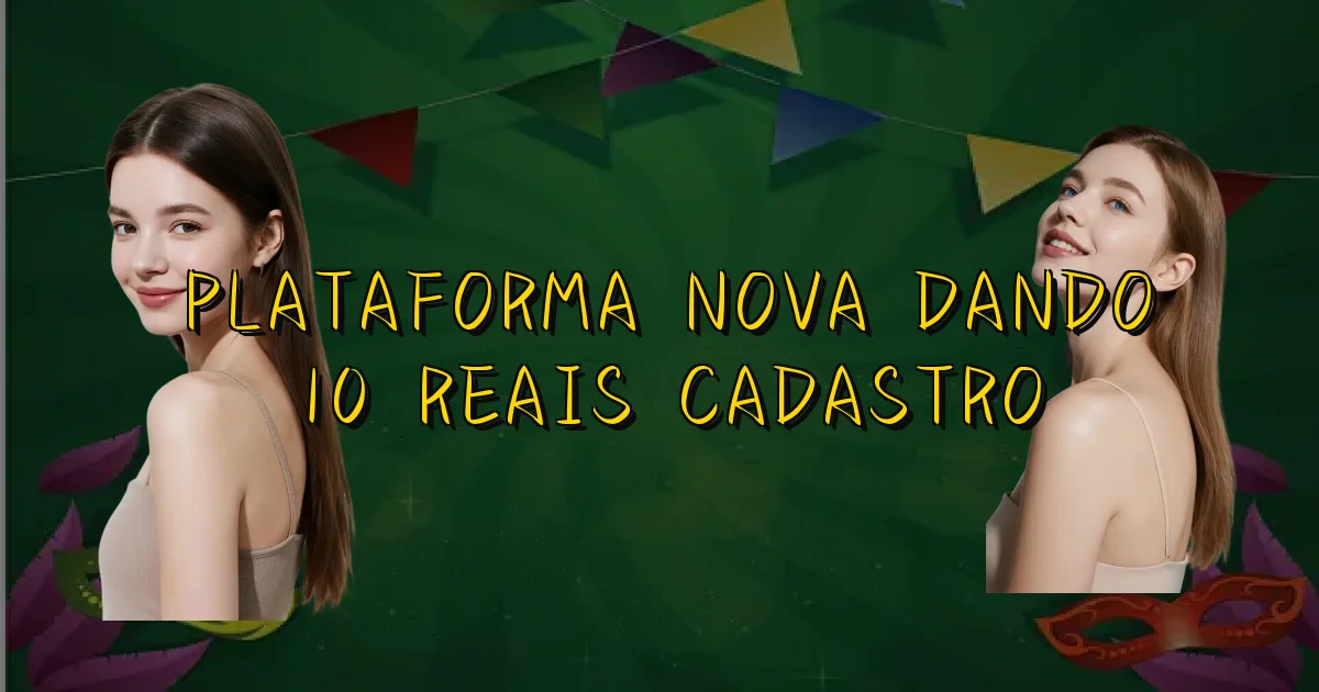 Plataforma Nova Dando 10 Reais Cadastro Oficial
