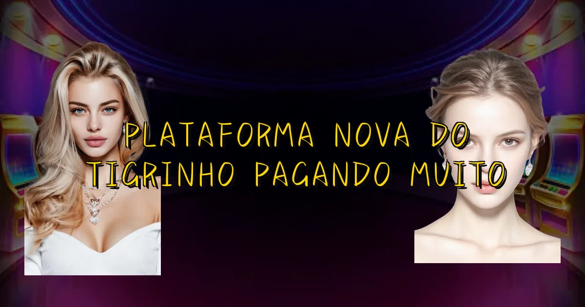 Plataforma Nova Do Tigrinho Pagando Muito Oficial