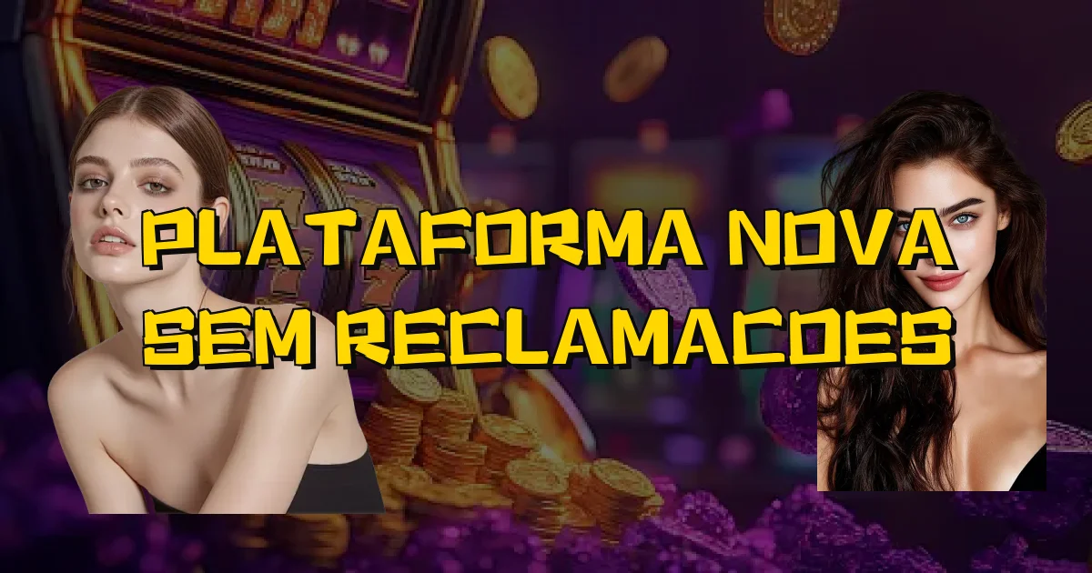 Plataforma Nova Sem Reclamacoes Oficial