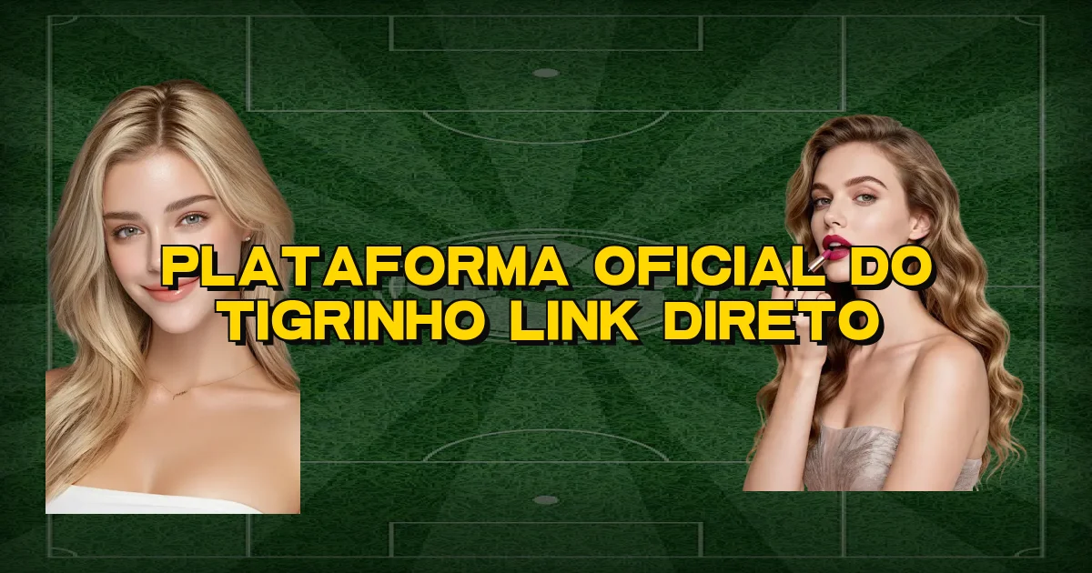 Plataforma Oficial Do Tigrinho Link Direto Oficial