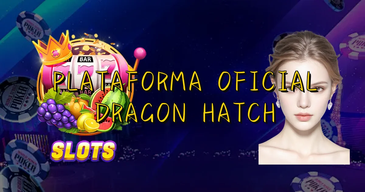 Plataforma Oficial Dragon Hatch Oficial