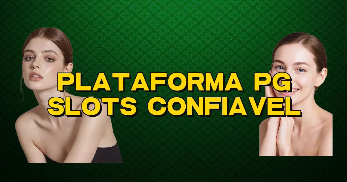 Plataforma Pg Slots Confiavel Oficial