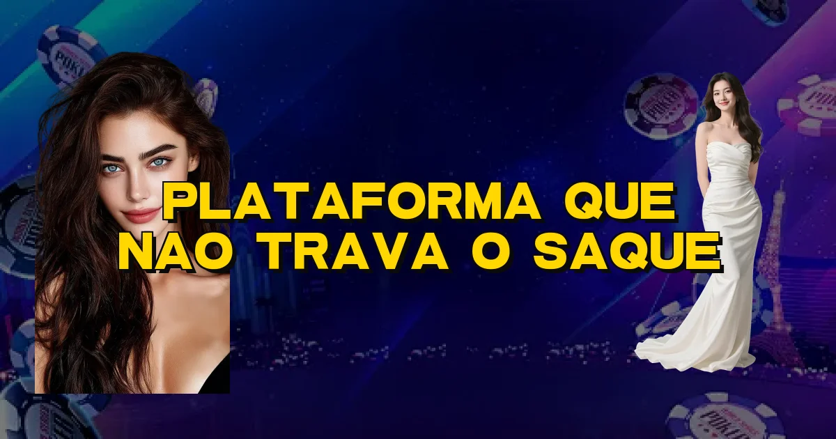 Plataforma Que Nao Trava O Saque Oficial