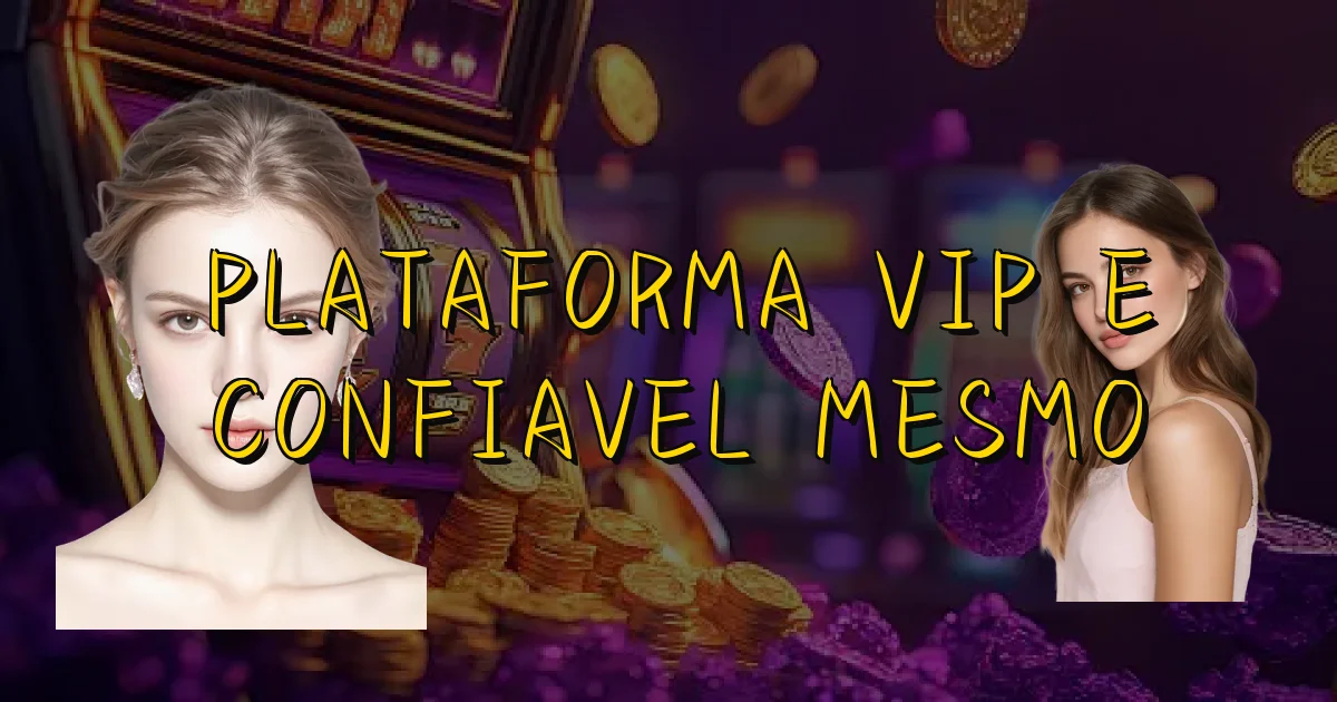 Plataforma Vip E Confiavel Mesmo Oficial