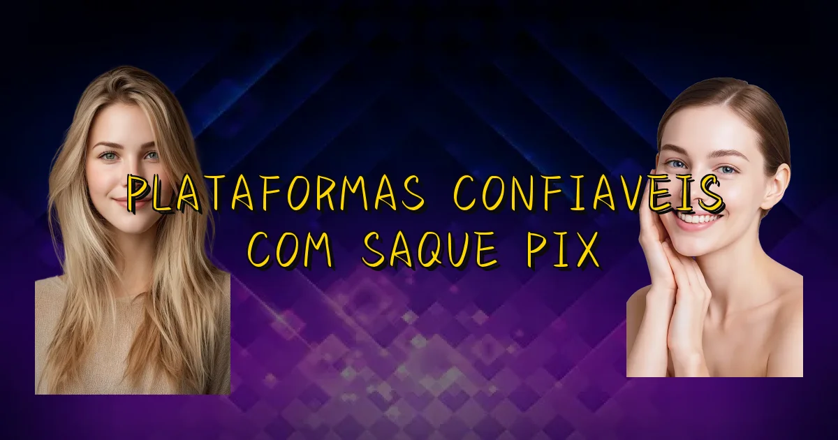 Plataformas Confiaveis Com Saque Pix Oficial