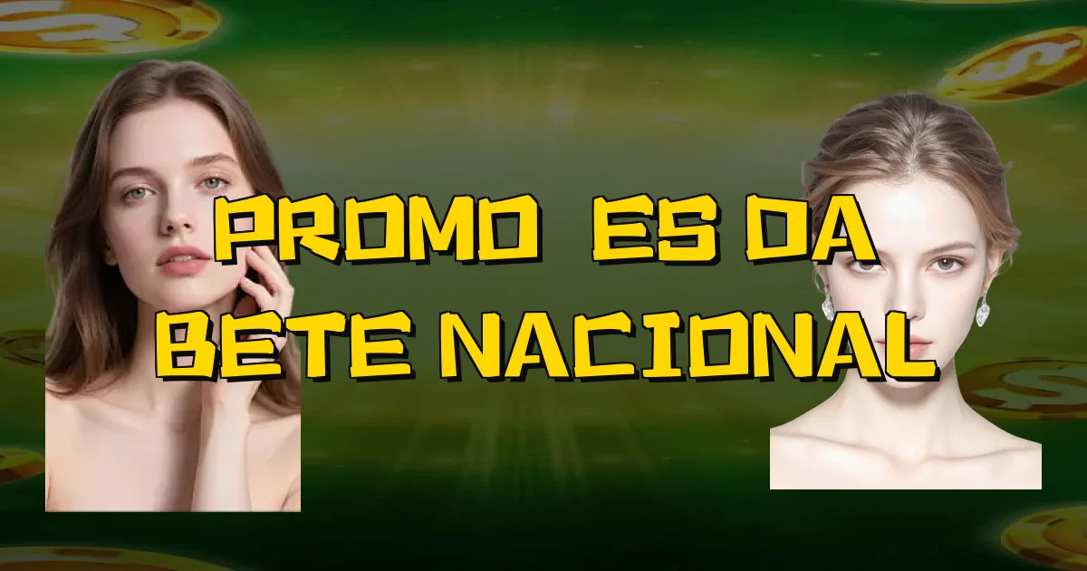 Promoções Da Bete Nacional Oficial