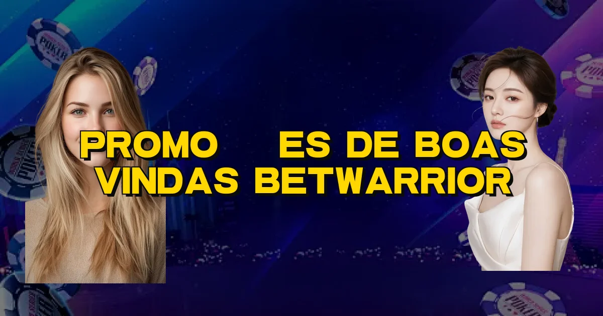 Promoções De Boas Vindas Betwarrior Oficial