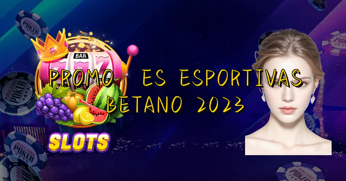 Promoções Esportivas Betano 2023 Oficial