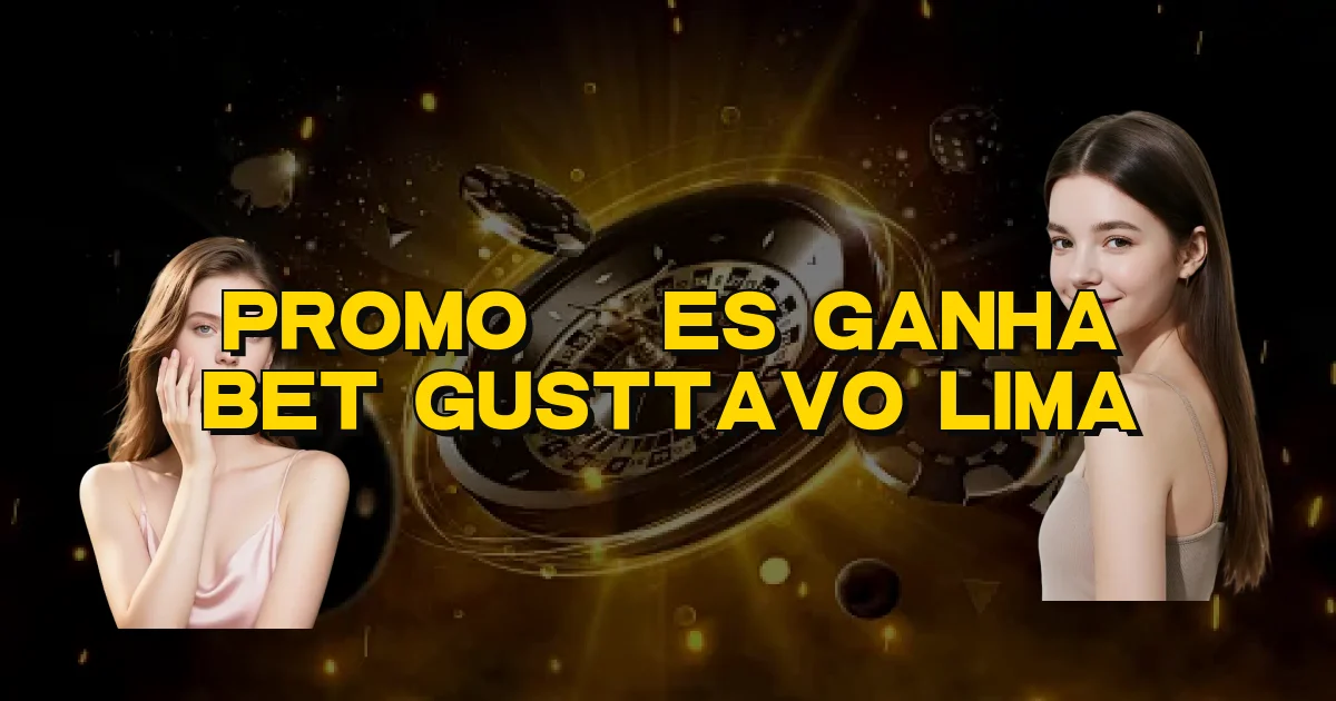 Promoções Ganha Bet Gusttavo Lima Oficial