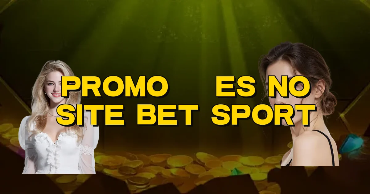 Promoções No Site Bet Sport Oficial