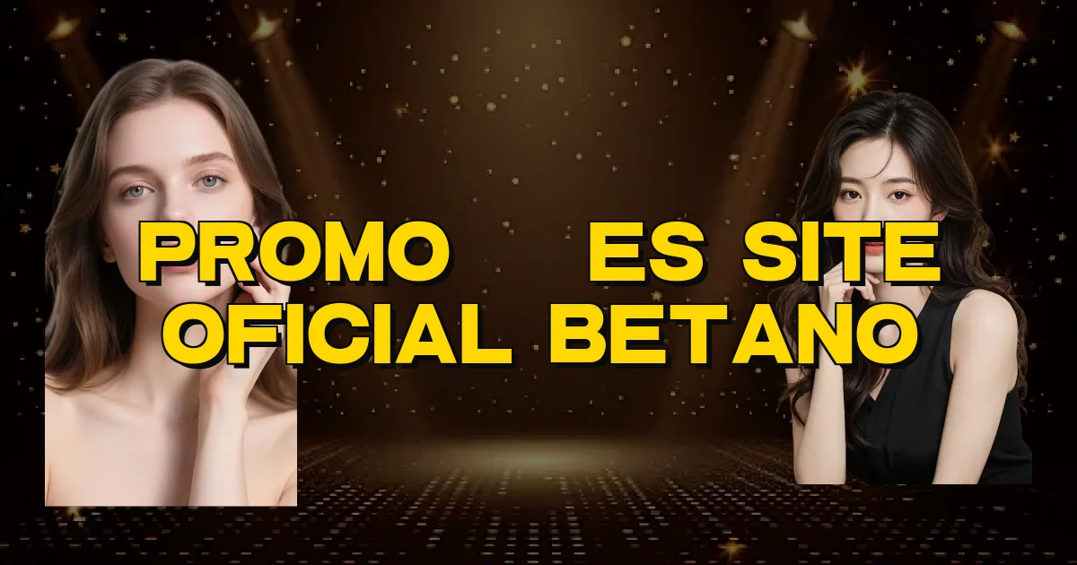 Promoções Site Oficial Betano Oficial