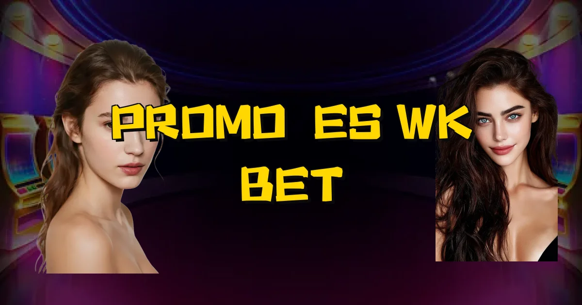 Promoções Wk Bet Oficial