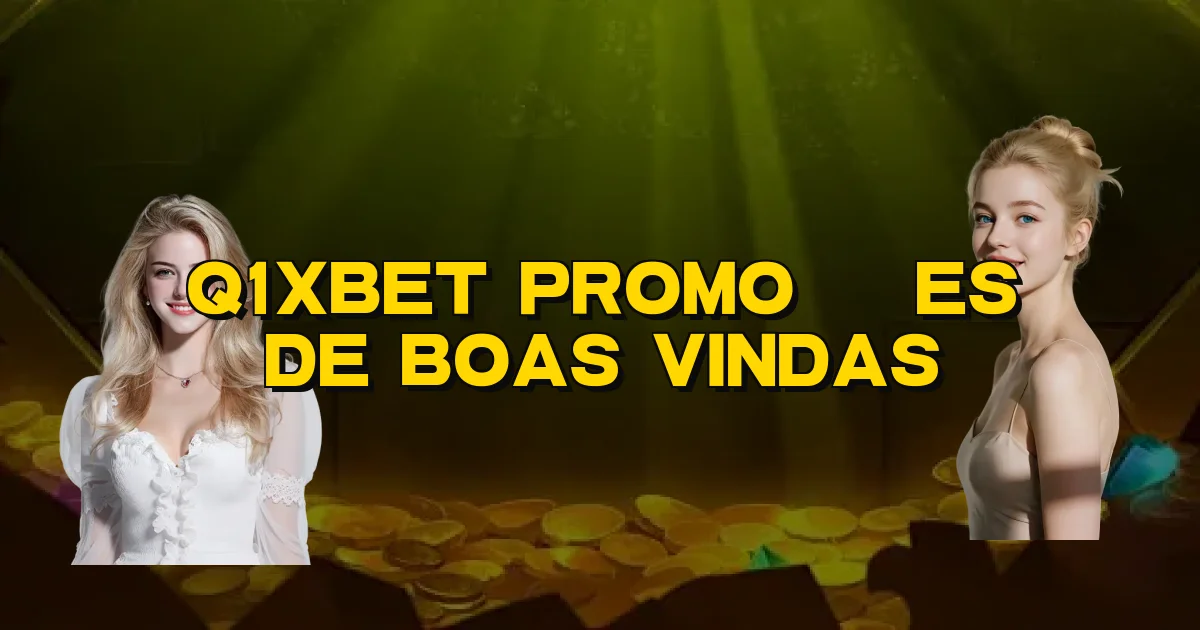 Q1Xbet Promoções De Boas Vindas Oficial
