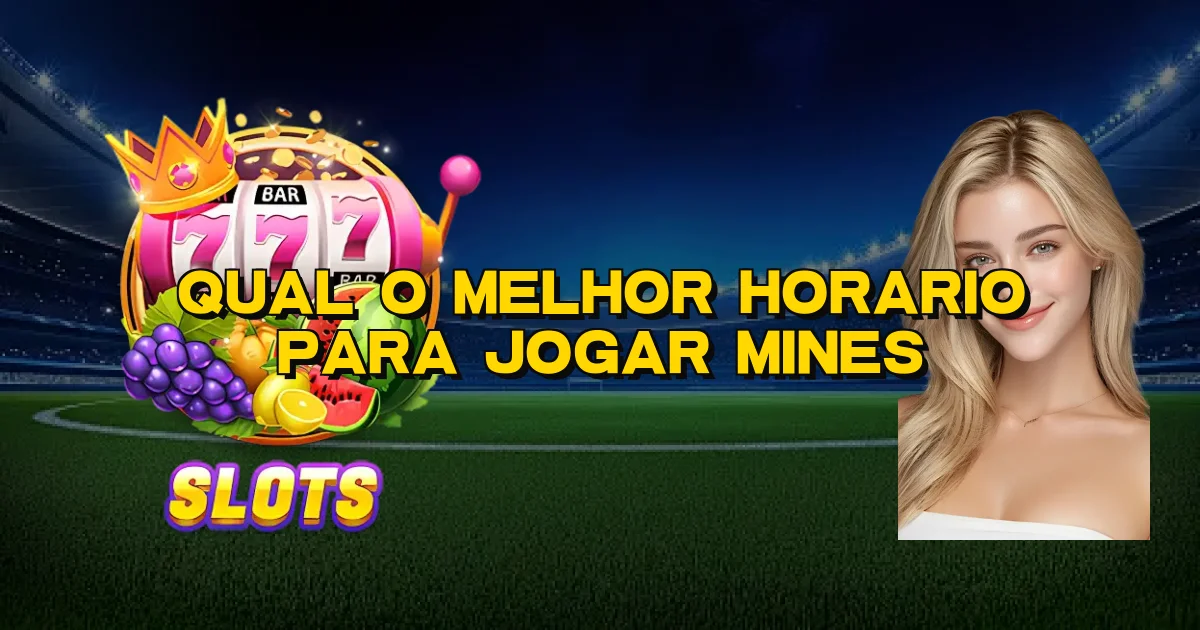 Qual O Melhor Horario Para Jogar Mines Oficial