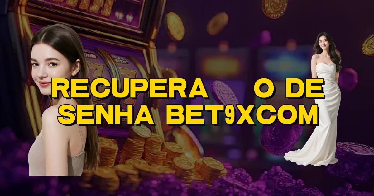 Recuperação De Senha Bet9Xcom Oficial
