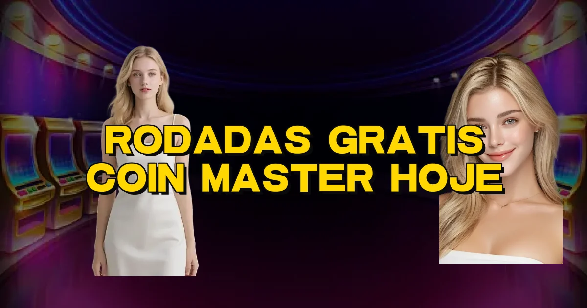 Rodadas Gratis Coin Master Hoje Oficial