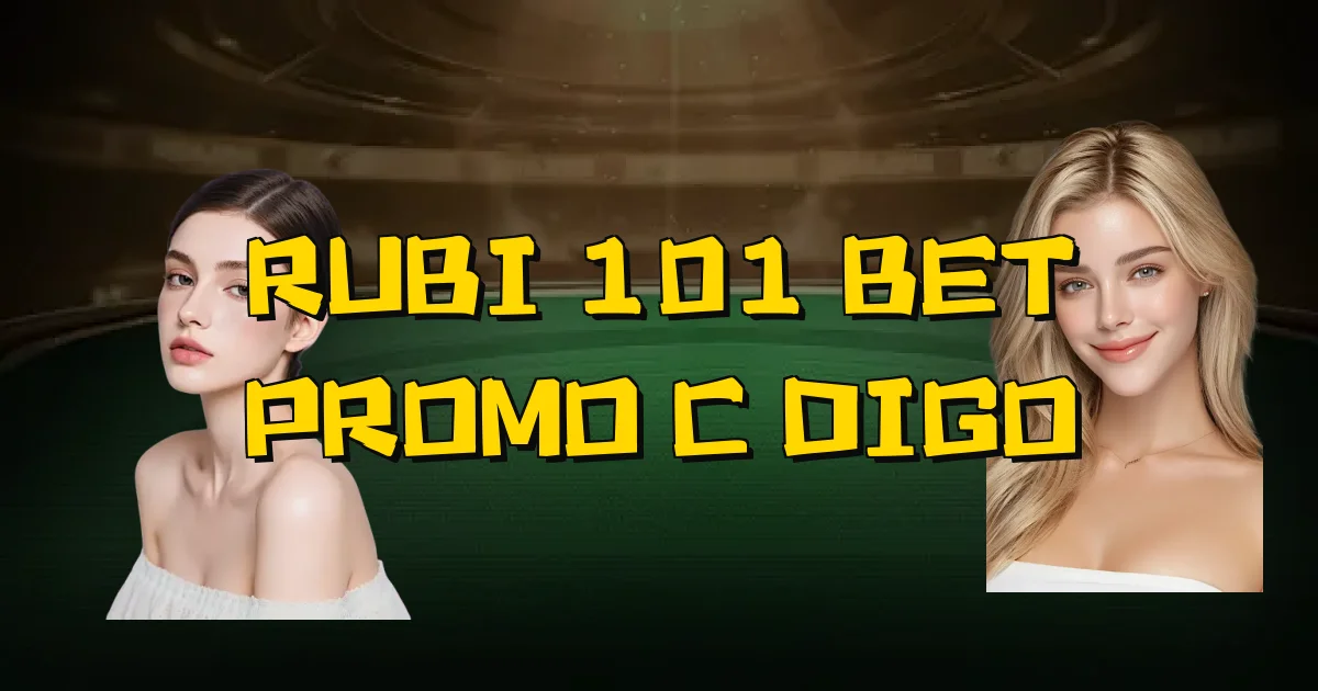 Rubi 101 Bet Promo Código Oficial