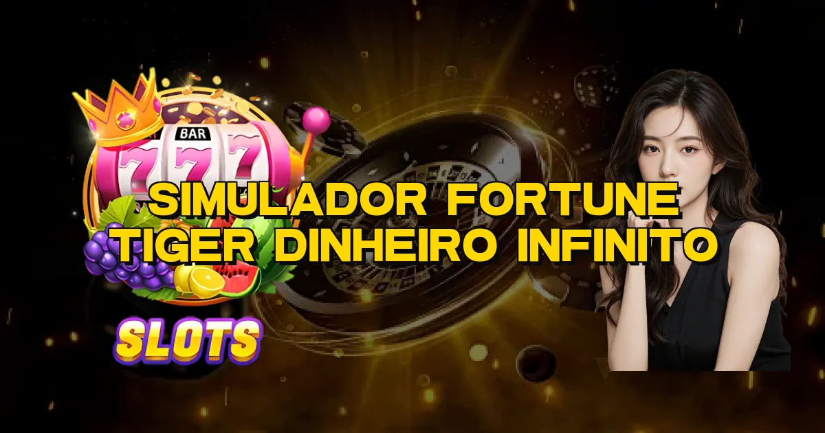 Simulador Fortune Tiger Dinheiro Infinito Oficial