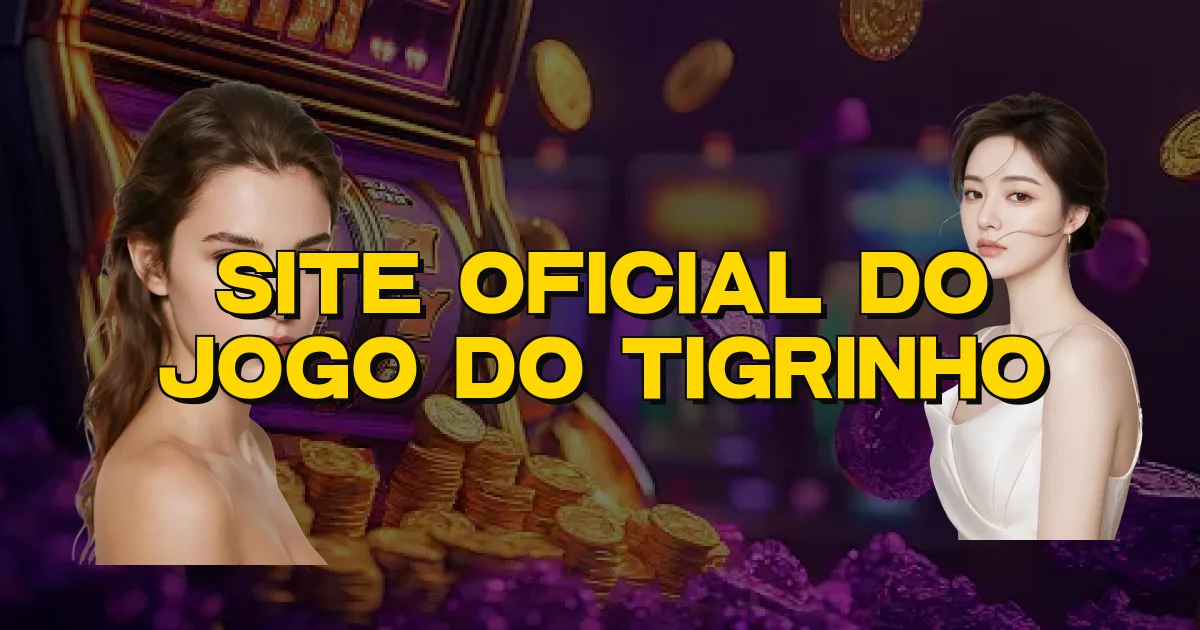 Site Oficial Do Jogo Do Tigrinho Oficial