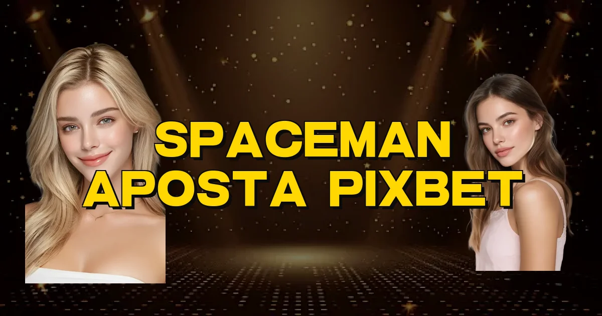 Spaceman Aposta Pixbet Oficial