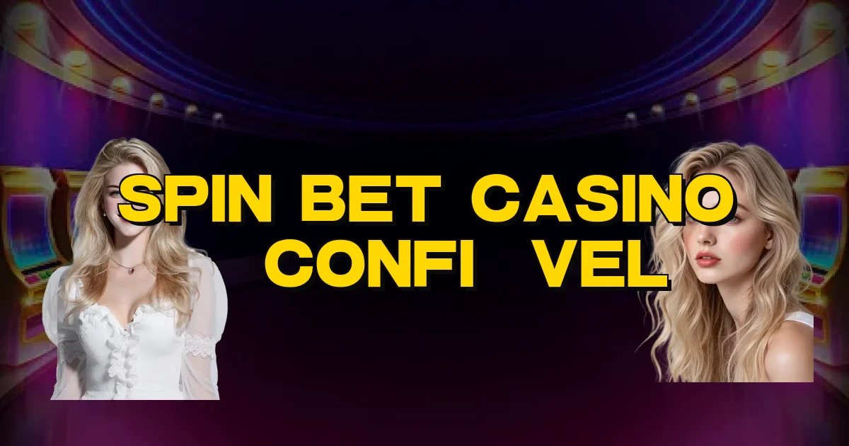 Spin Bet Casino É Confiável Oficial