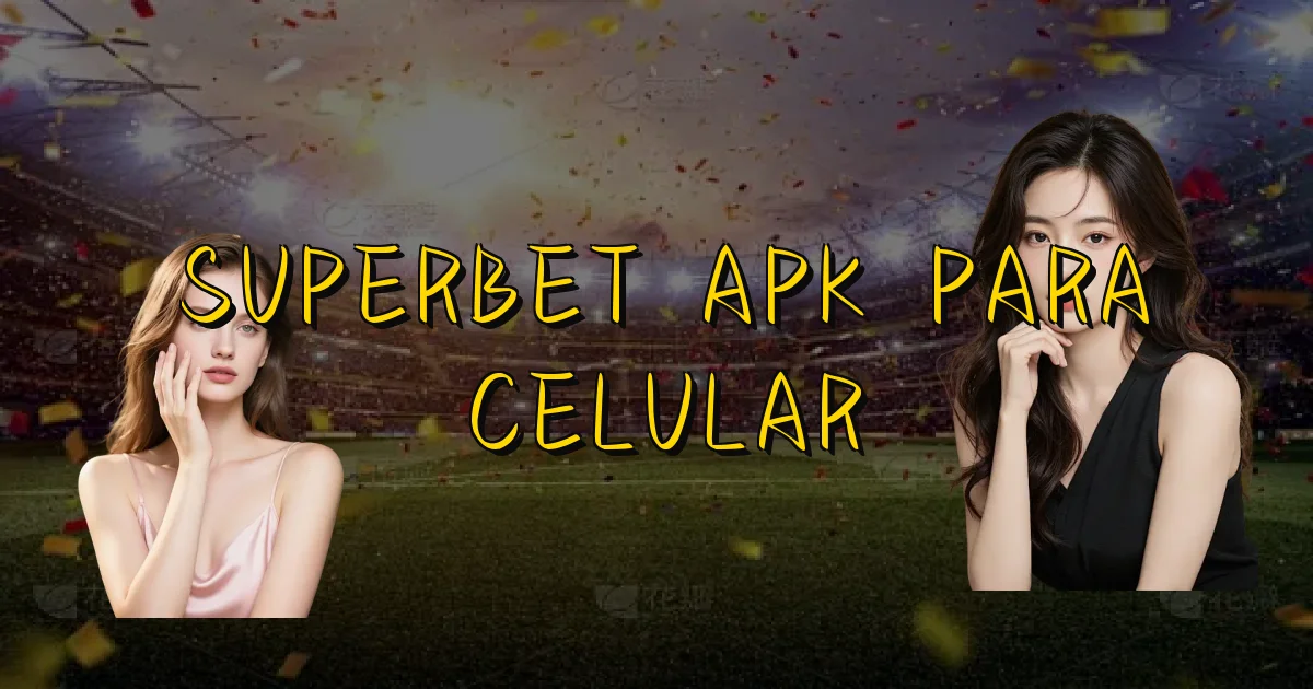 Superbet Apk Para Celular Oficial
