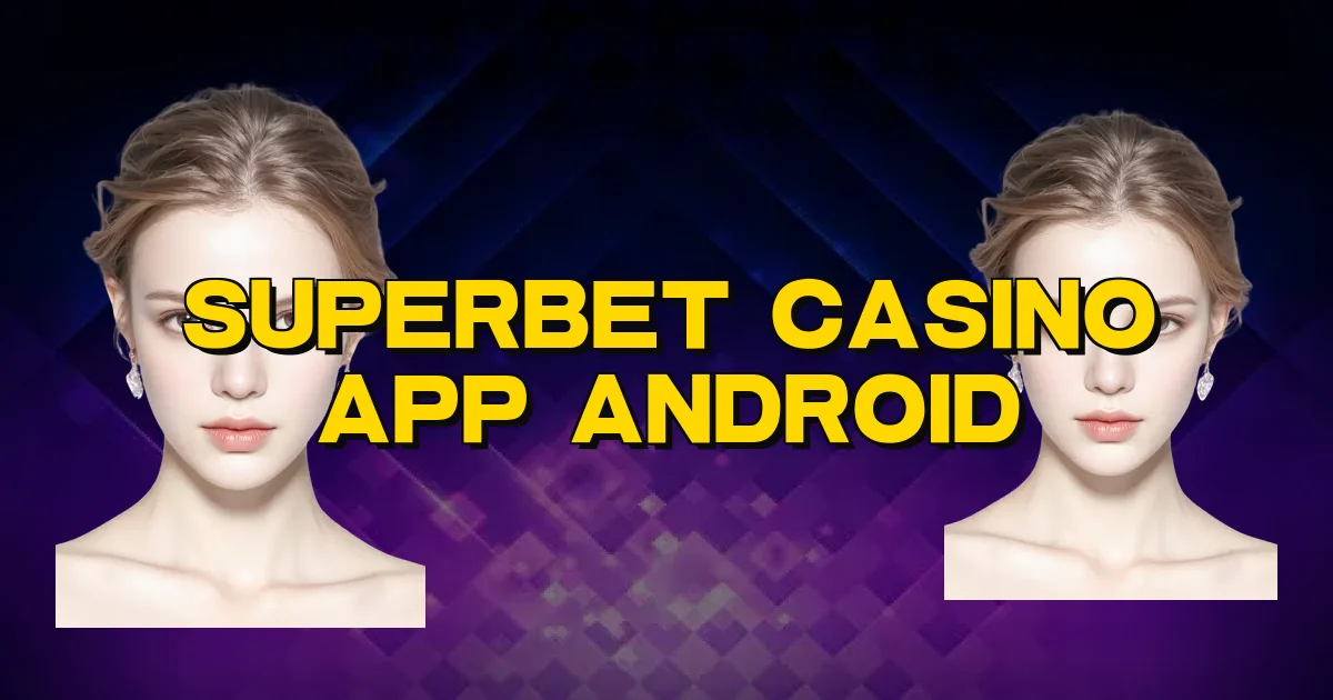 Superbet Casino App Android Oficial