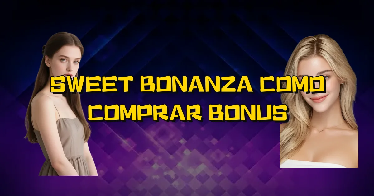 Sweet Bonanza Como Comprar Bonus Oficial