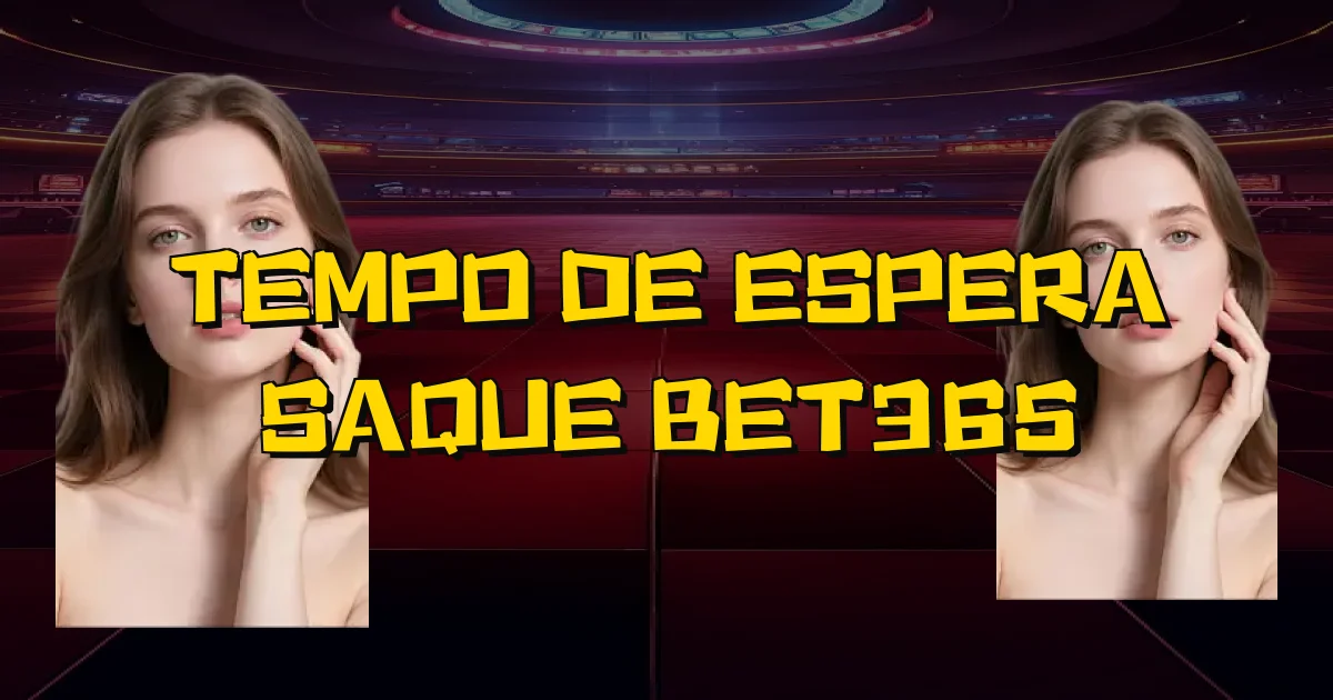 Tempo De Espera Saque Bet365 Oficial