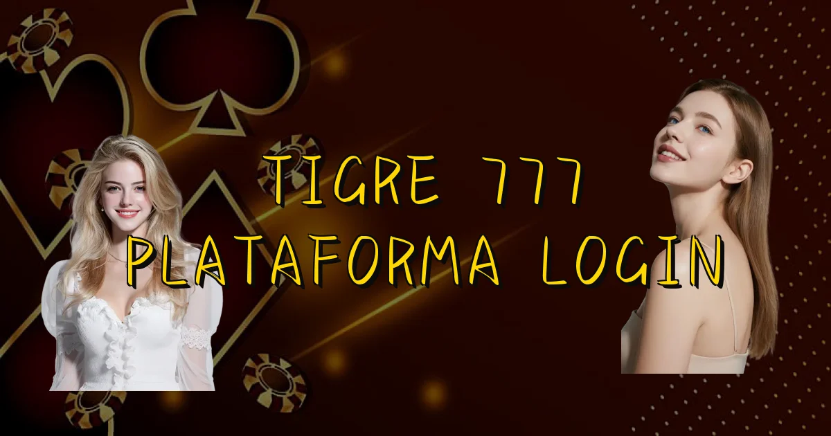 Tigre 777 Plataforma Login Oficial