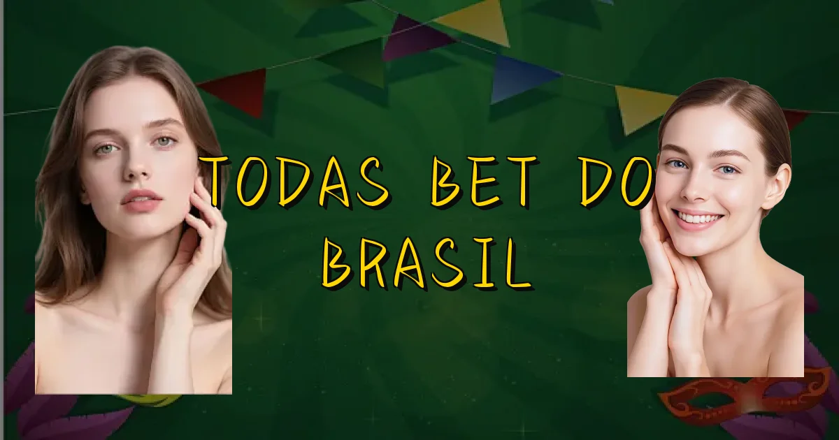 Todas Bet Do Brasil Oficial