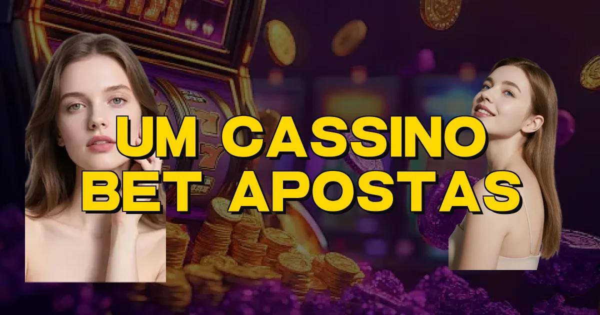 Um Cassino Bet Apostas Oficial