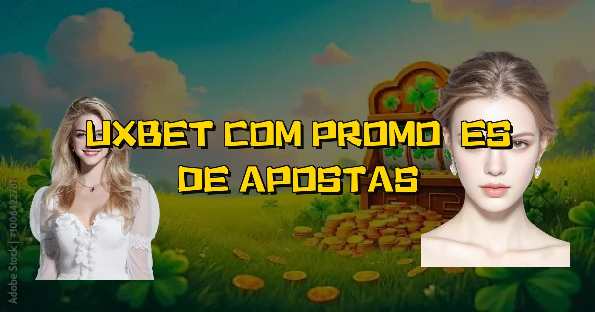 Uxbet Com Promoções De Apostas Oficial