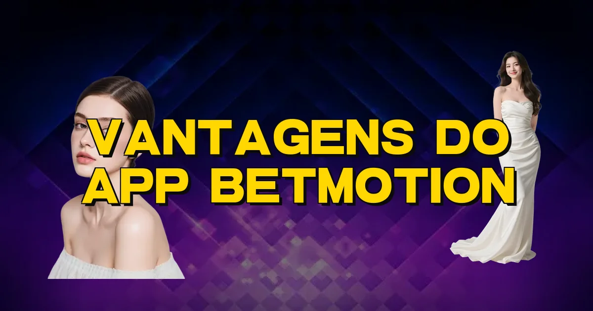 Vantagens Do App Betmotion Oficial