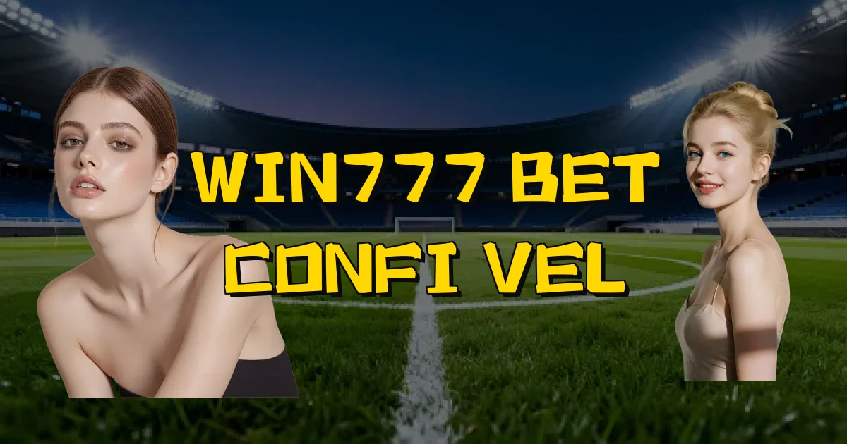Win777 Bet Confiável Oficial